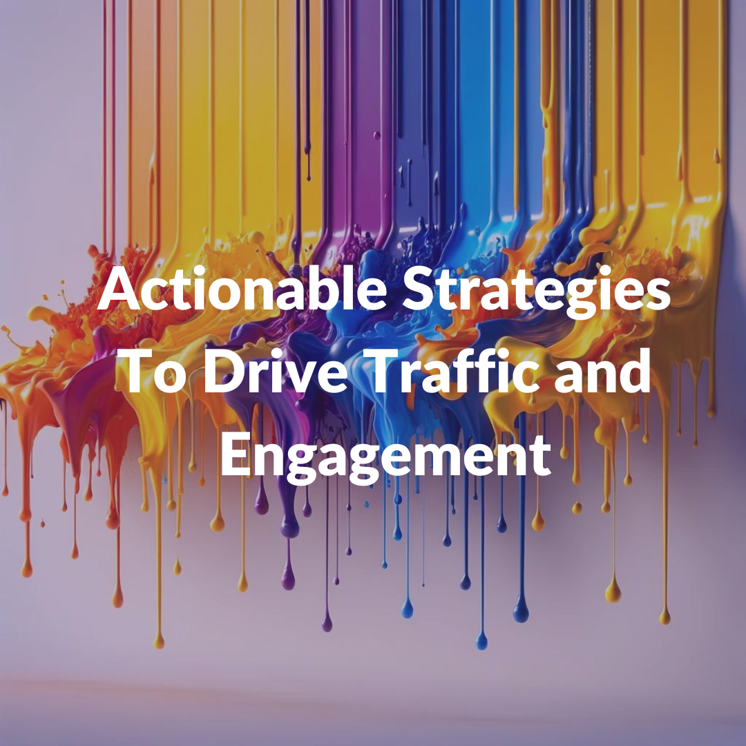 Actionable Strategies to drive traffic